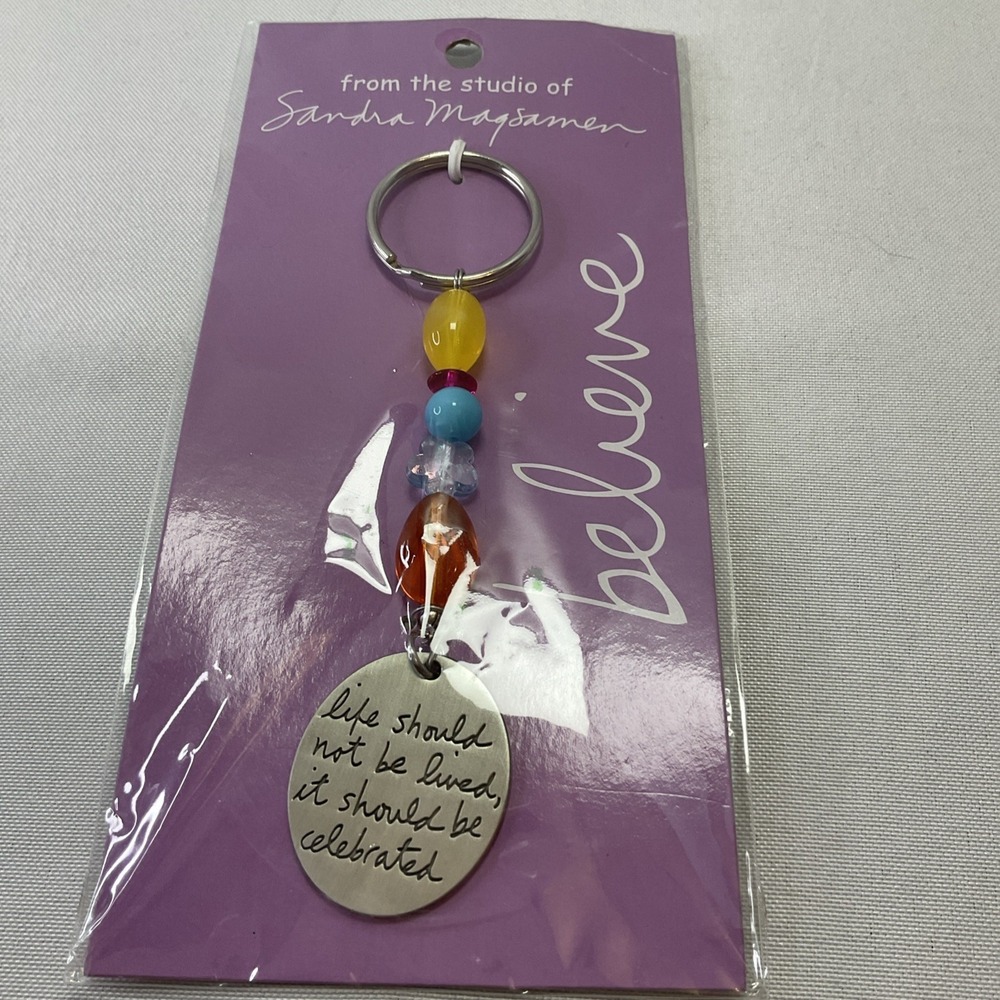 Sandra Magsamen BELIEVE life should not be lived should be celebrated Keychain